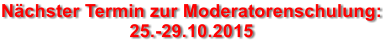 Nächster Termin zur Moderatorenschulung: 25.-29.10.2015